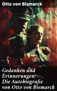Cover Gedanken und Erinnerungen: Die Autobiografie von Otto von Bismarck