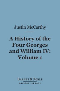 Cover A History of the Four Georges and William IV, Volume 1 (Barnes & Noble Digital Library)