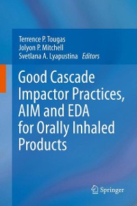 Cover Good Cascade Impactor Practices, AIM and EDA for Orally Inhaled Products