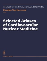 Cover Selected Atlases of Cardiovascular Nuclear Medicine