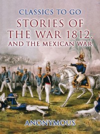 Cover Stories of the War 1812, and the Mexican War