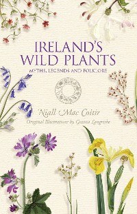 Cover Ireland's Wild Plants – Myths, Legends & Folklore
