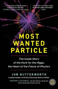 Cover Most Wanted Particle : The Inside Story of the Hunt for the Higgs, the Heart of the Future of Physics