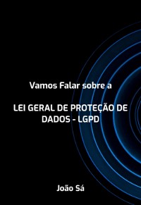 Cover Vamos Falar Sobre A Lei Geral De Proteção De Dados