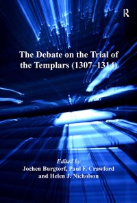 Cover The Debate on the Trial of the Templars (1307–1314)