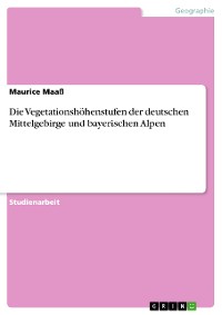 Cover Die Vegetationshöhenstufen der deutschen Mittelgebirge und bayerischen Alpen