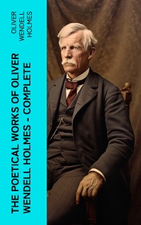 Cover The Poetical Works of Oliver Wendell Holmes — Complete