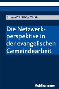 Cover Die Netzwerkperspektive in der evangelischen Gemeindearbeit