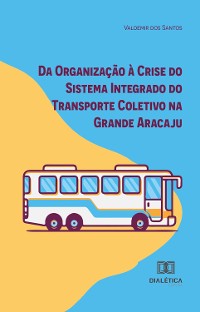 Cover Da Organização à Crise do Sistema Integrado do Transporte Coletivo na Grande Aracaju