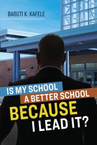 Cover Is My School Better BECAUSE I Lead It?