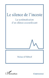Cover Le silence de l'inceste : La systematisation d'un silence assourdissant