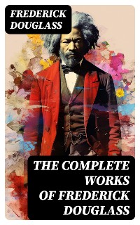 Cover The Complete Works of Frederick Douglass