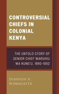 Cover Controversial Chiefs in Colonial Kenya