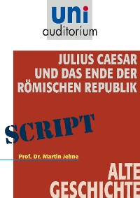 Cover Julius Caesar und das Ende der Römischen Republik
