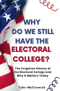 Cover Why Do We Still Have the Electoral College?