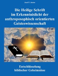 Cover Die Heilige Schrift im Erkenntnislicht der anthroposophisch orientierten Geisteswissenschaft