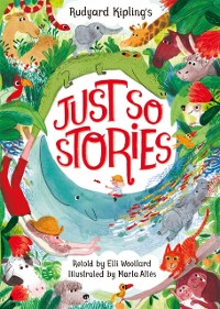 Cover Rudyard Kipling's Just So Stories, retold by Elli Woollard