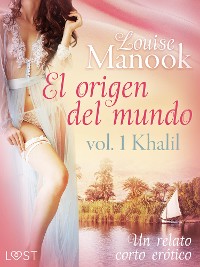 Cover El origen del mundo vol. 1 Khalil - un relato corto erótico