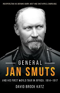 Cover General Jan Smuts And his First World War in Africa (1914-19-17)