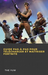 Cover Guide pas-à-pas pour télécharger et maîtriser Fortnite