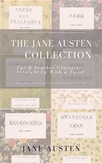 Cover The Jane Austen Collection (Annotated): A Tar & Feather Classic: Straight Up With a Twist