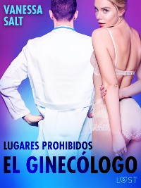 Cover Lugares prohibidos : El ginecólogo – una novela corta erótica