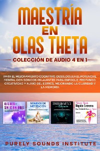 Cover Maestría en olas theta: colección de audio 4 en 1 para el mejoramiento cognitivo. Desbloquea el potencial mental con sonidos relajantes para enfoque profundo, creatividad y alivio del estrés, mejorando la claridad y la memoria