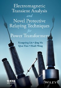 Cover Electromagnetic Transient Analysis and Novel Protective Relaying Techniques for Power Transformers