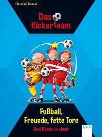 Cover Das Kickerteam. Fußball, Freunde, fette Tore