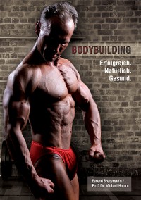 Cover Bodybuilding. Erfolgreich, natürlich, gesund