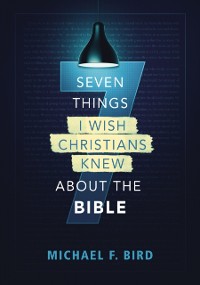 Cover Seven Things I Wish Christians Knew about the Bible
