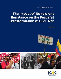 Cover The Impact of Nonviolent Resistance on the Peaceful Transformation of Civil War