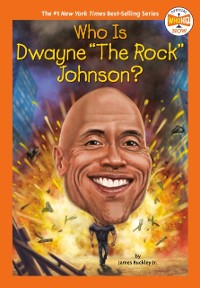Cover Who Is Dwayne &quote;The Rock&quote; Johnson?