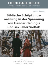 Cover Biblische Schöpfungs­ordnung in der Spannung von Genderideologie und sexueller Vielfalt