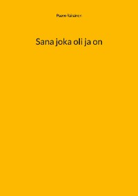 Cover Sana joka oli ja on