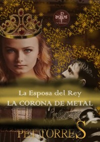 Cover La Esposa del Rey: La Corona de Metal