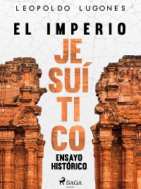 Cover El imperio jesuítico: ensayo histórico