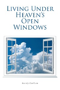 Cover Living Under Heaven's Open Windows