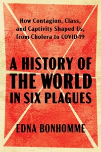 Cover History of the World in Six Plagues