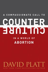 Cover Compassionate Call to Counter Culture in a World of Abortion