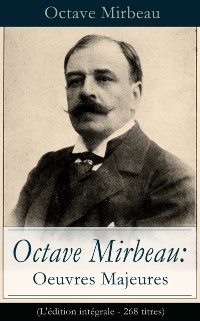 Cover Octave Mirbeau: Oeuvres Majeures (L'edition integrale - 268 titres)