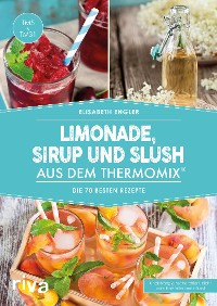 Cover Limonade, Sirup und Slush aus dem Thermomix®