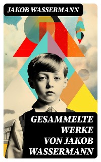 Cover Gesammelte Werke von Jakob Wassermann