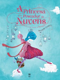 Cover A princesa e o pescador de nuvens