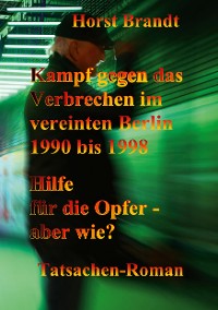 Cover Kampf gegen das Verbrechen im vereinten Berlin 1990 bis 1998