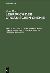 Cover Cyclische Verbindungen. – Naturstoffe, Teil 3: Heterocyclische Verbindungen, Abt. 1
