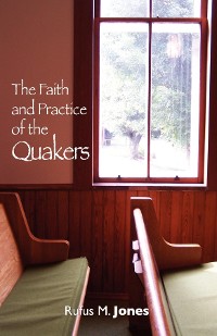 Cover The Faith and Practice of the Quakers