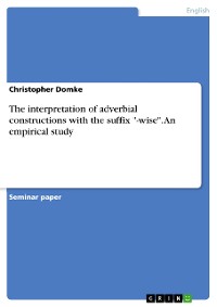 Cover The interpretation of adverbial constructions with the suffix "-wise". An empirical study