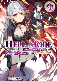 Cover Hell Mode: Unterforderter Hardcore-Gamer findet die ultimative Challenge in einer anderen Welt (Light Novel): Band 4