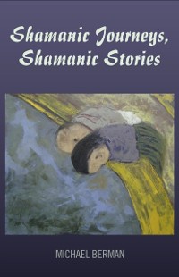 Cover Shamanic Journeys, Shamanic Stories